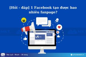 [Hỏi - đáp] 1 Facebook tạo được bao nhiêu fanpage?
