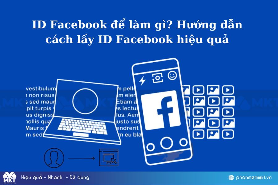 ID Facebook để làm gì? Hướng dẫn cách lấy ID Facebook hiệu quả