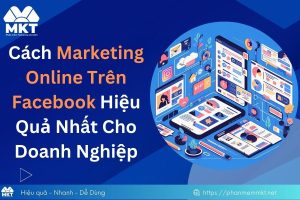 Marketing online trên Facebook là gì?
