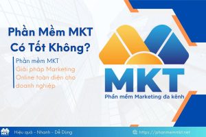 Phần mềm MKT có tốt không