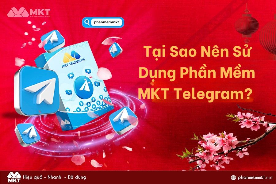 Tại sao nên sử dụng phần mềm MKT Telegram?