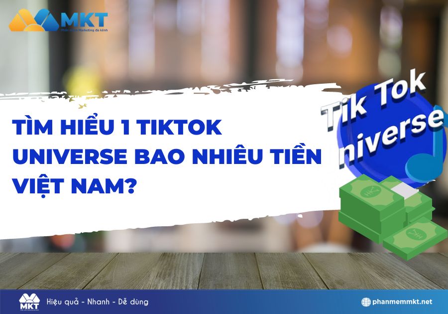 Tìm hiểu 1 TikTok Universe bao nhiêu tiền Việt Nam?