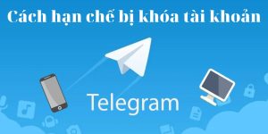 Hạn chết bị khóa tài khoản telegram