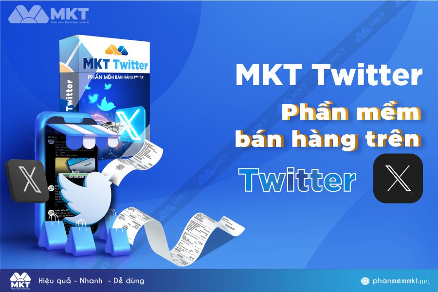 MKT Twitter (MKT X) – Phần mềm tăng tương tác trên Twitter