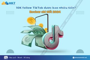 10K follow TikTok được bao nhiêu tiền?