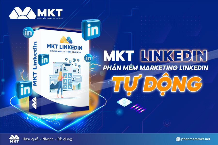 MKT LinkedIn - Phần mềm LinkedIn Marketing tự động
