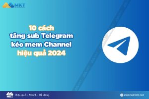 10 cách tăng sub Telegram nhanh chóng, hiệu quả nhất